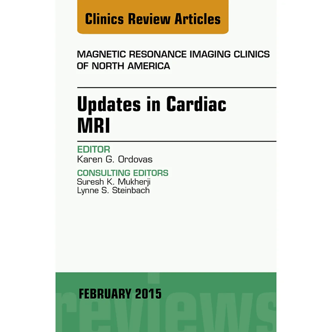 Updates in Cardiac MRI, An Issue of Magnetic Resonance Imaging Clinics of North America