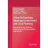 Urban Archaeology Municipal Government and Local Planning: Preserving Heritage within the Commonwealth of Nations and the United States