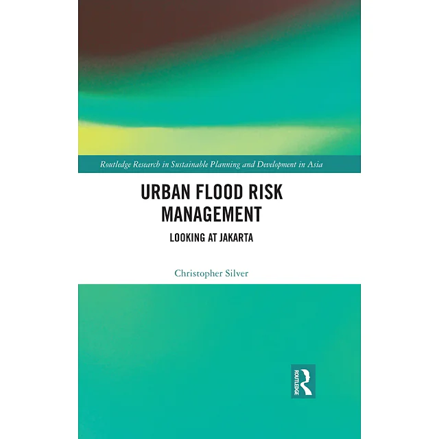 Urban Flood Risk Management: Looking at Jakarta