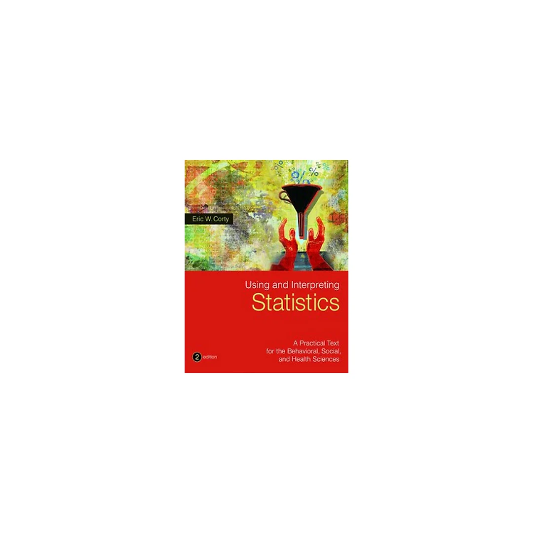 Using and Interpreting Statistics 2nd by Eric W. Corty