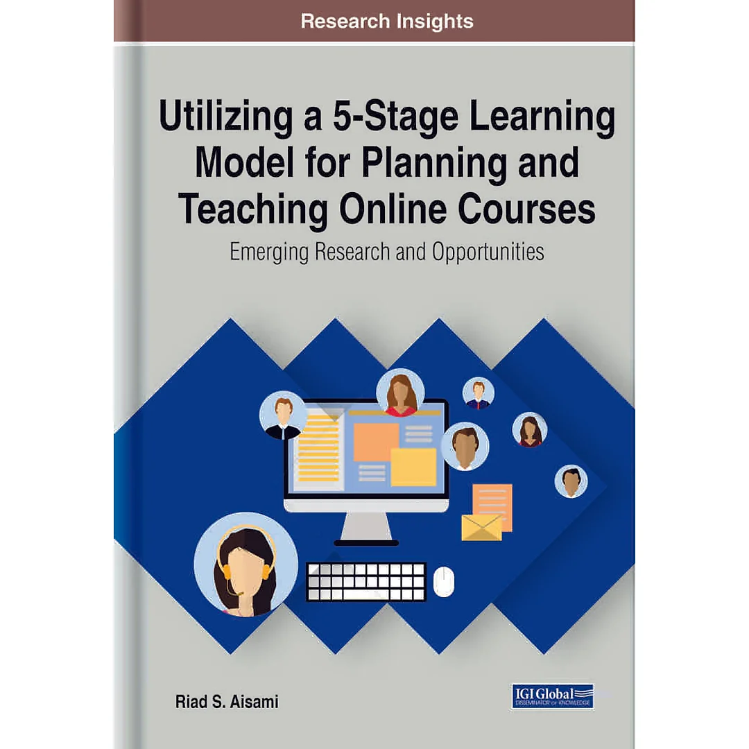 Utilizing a 5-Stage Learning Model for Planning and Teaching Online Courses: Emerging Research and Opportunities