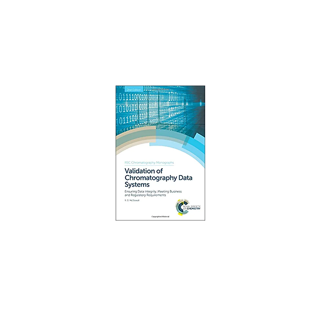 Validation of Chromatography Data Systems: Ensuring Data Integrity, Meeting Business and Regulatory Requirements