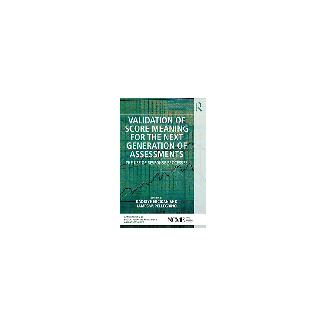 Validation of Score Meaning for the Next Generation of Assessments: The Use of Response Processes