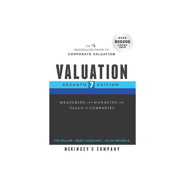 Valuation: Measuring and Managing the Value of Companies