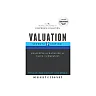 Valuation: Measuring and Managing the Value of Companies