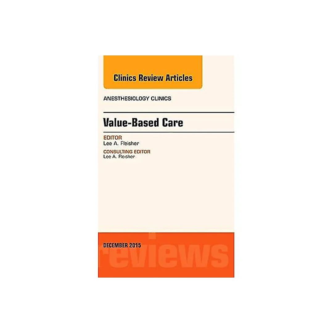Value-Based Care, An Issue of Anesthesiology Clinics