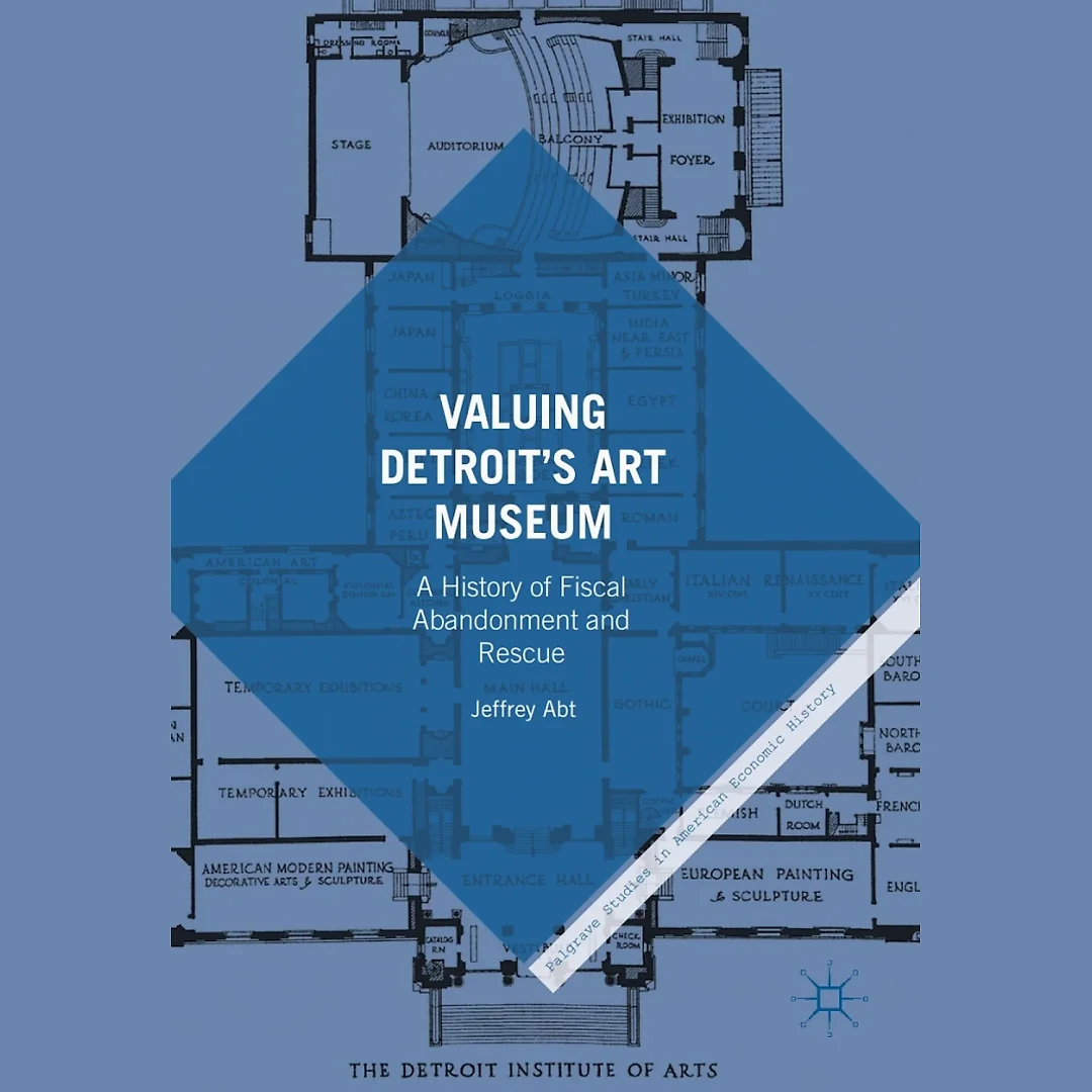 Valuing Detroit's Art Museum: A History of Fiscal Abandonment and Rescue