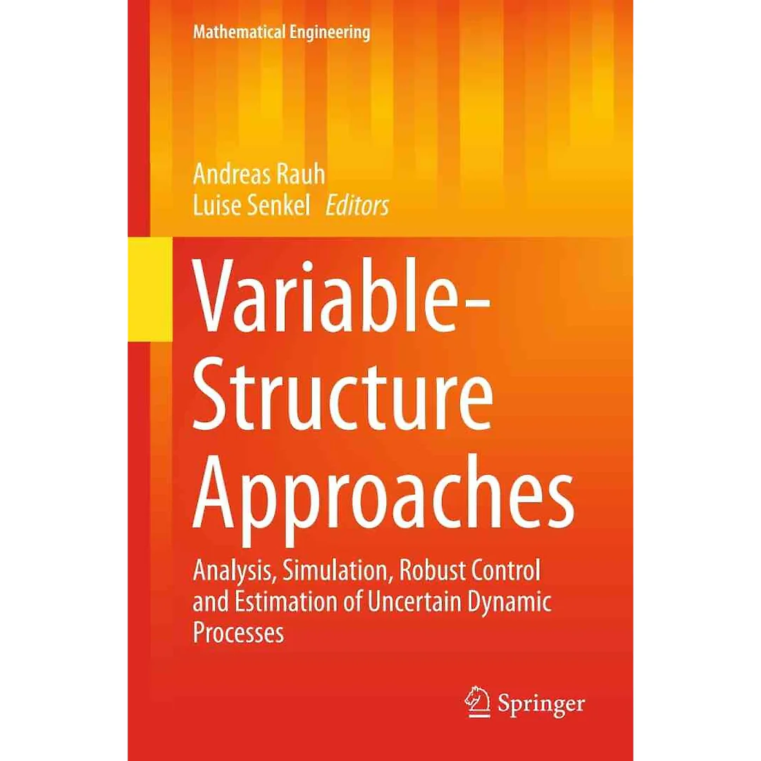 Variable-Structure Approaches: Analysis, Simulation, Robust Control and Estimation of Uncertain Dynamic Processes