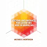 Vectors and Matrices for Geometric and 3D Modeling