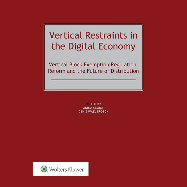 Vertical Restraints in the Digital Economy: Vertical Block Exemption Regulation Reform and the Future of Distribution