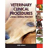 Veterinary Clinical Procedures in Small Animal Practice 1st Edition