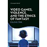 Video Games Violence and the Ethics of Fantasy: Killing Time