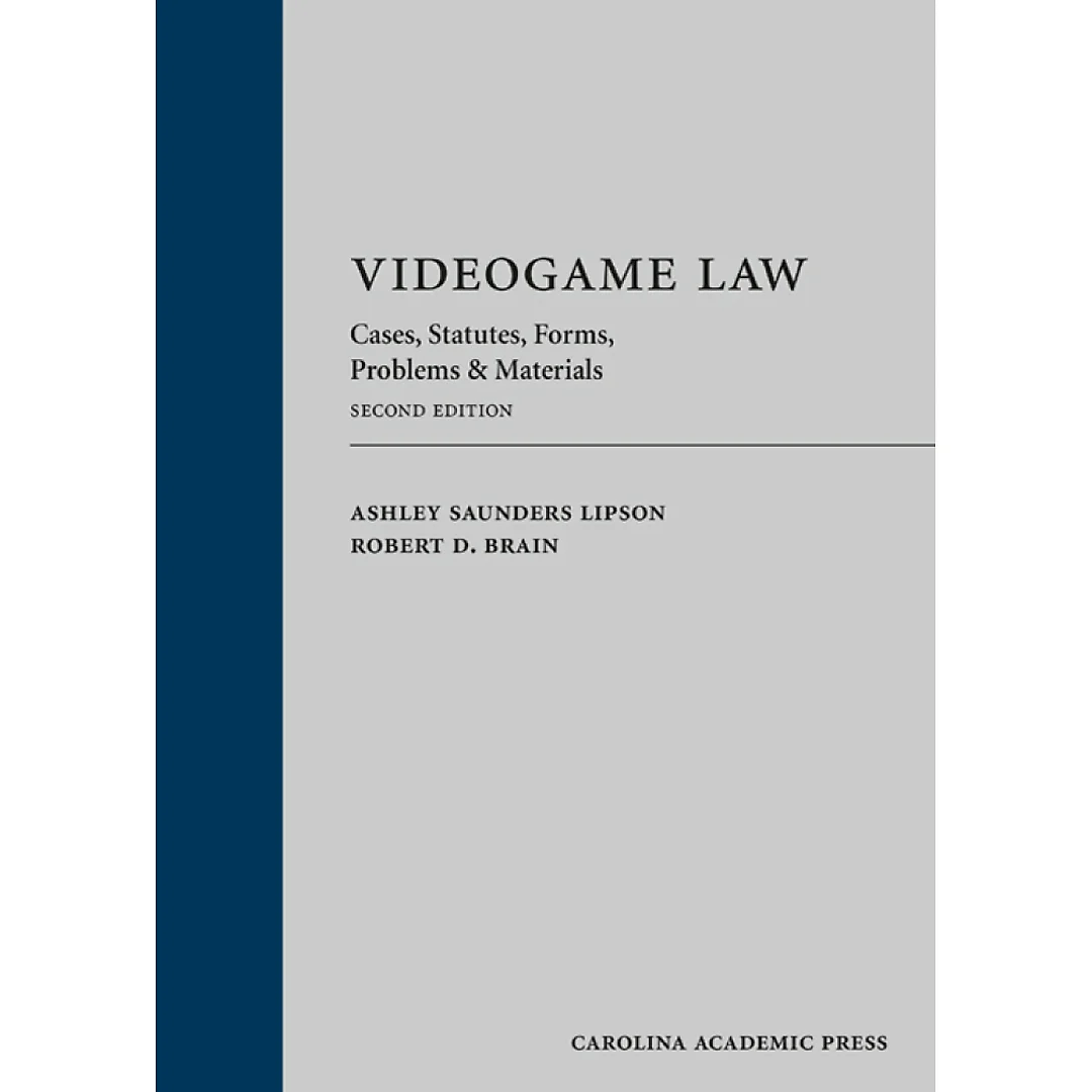 Videogame Law: Cases, Statutes, Forms, Problems & Materials