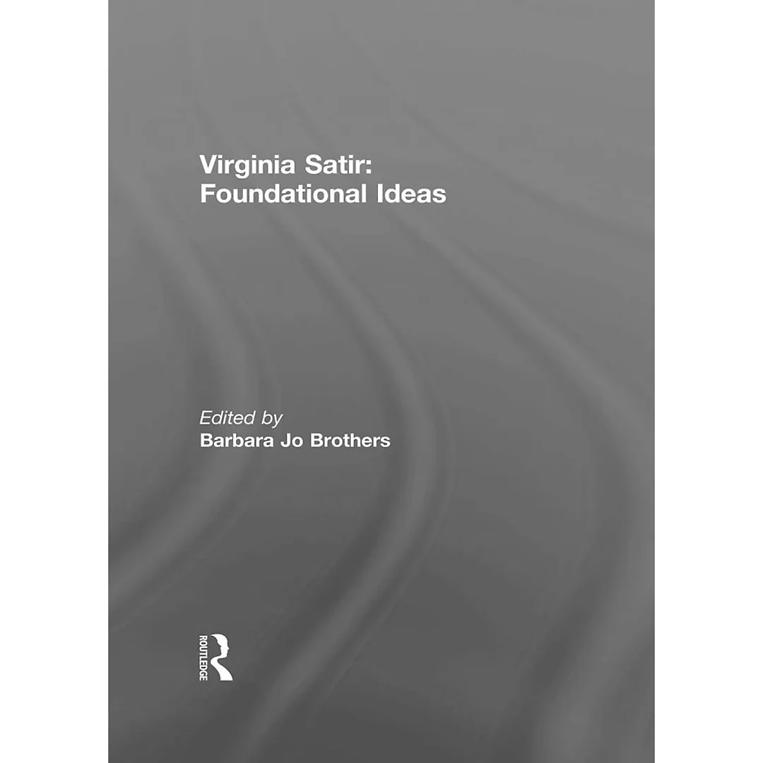 Virginia Satir: Foundational Ideas