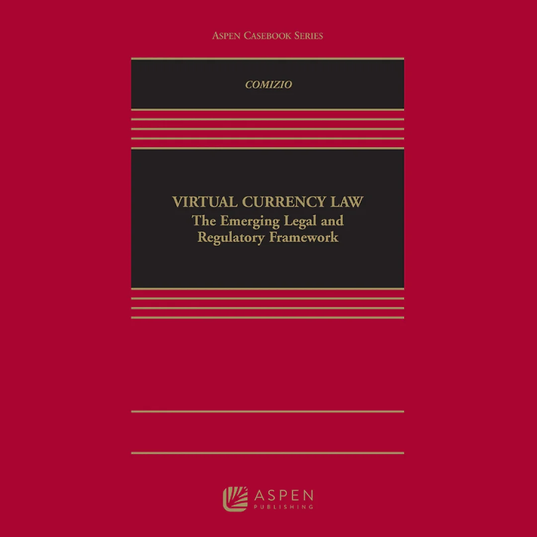 Virtual Currency Law: The Emerging Legal and Regulatory Framework