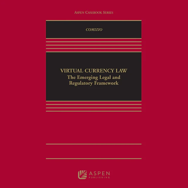 Virtual Currency Law: The Emerging Legal and Regulatory Framework