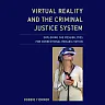 Virtual Reality and the Criminal Justice System: Exploring the Possibilities for Correctional Rehabilitation