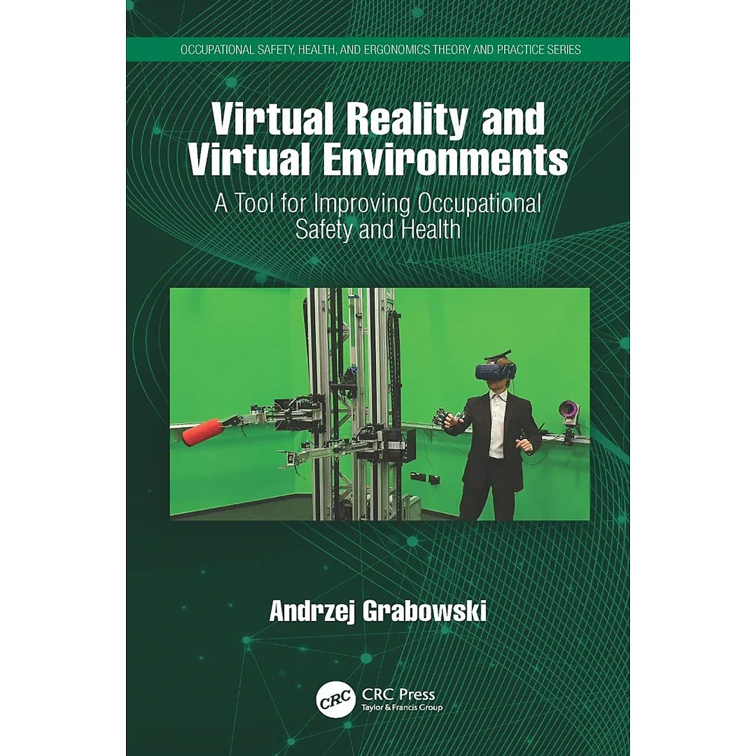 Virtual Reality and Virtual Environments: A Tool for Improving Occupational Safety and Health