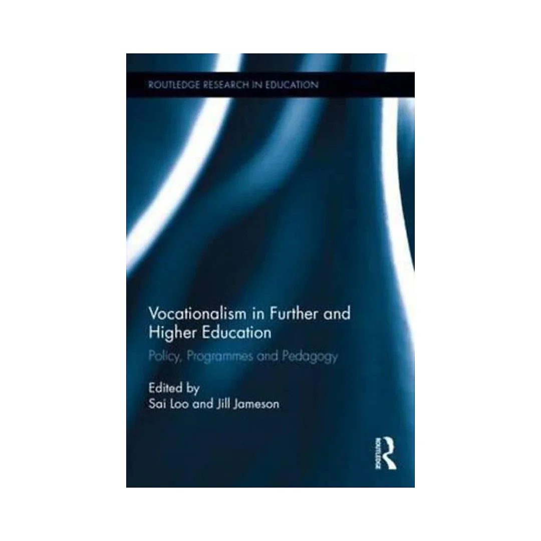 Vocationalism in Further and Higher Education: Policy Programmes and Pedagogy