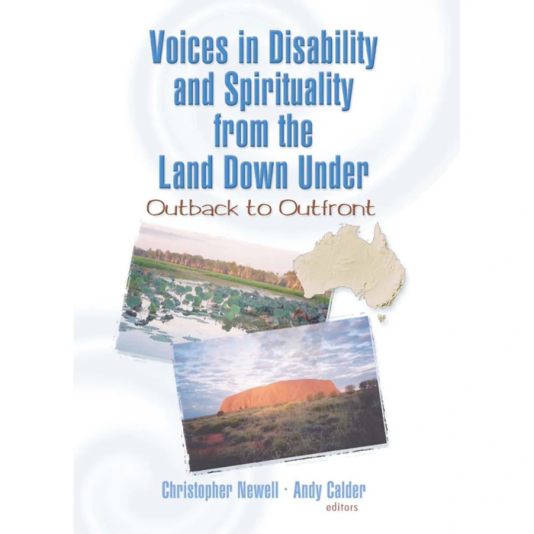 Voices in Disability and Spirituality from the Land Down Under: Outback to Outfront