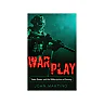 War/Play: Video Games and the Militarization of Society