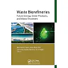 Waste Biorefineries: Future Energy, Green Products, and Waste Treatment