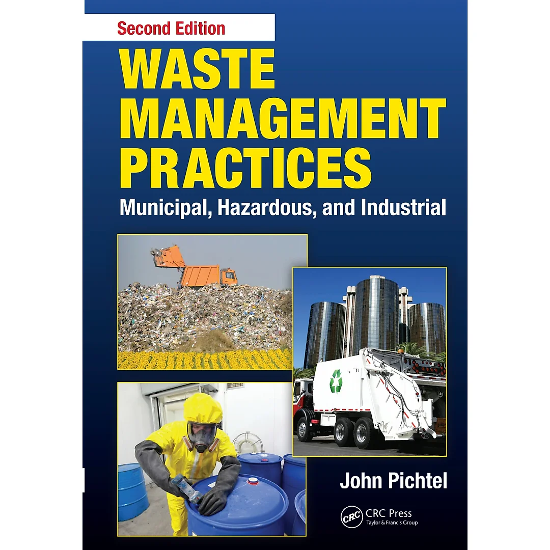 Waste Management Practices: Municipal, Hazardous, and Industrial
