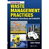 Waste Management Practices: Municipal, Hazardous, and Industrial