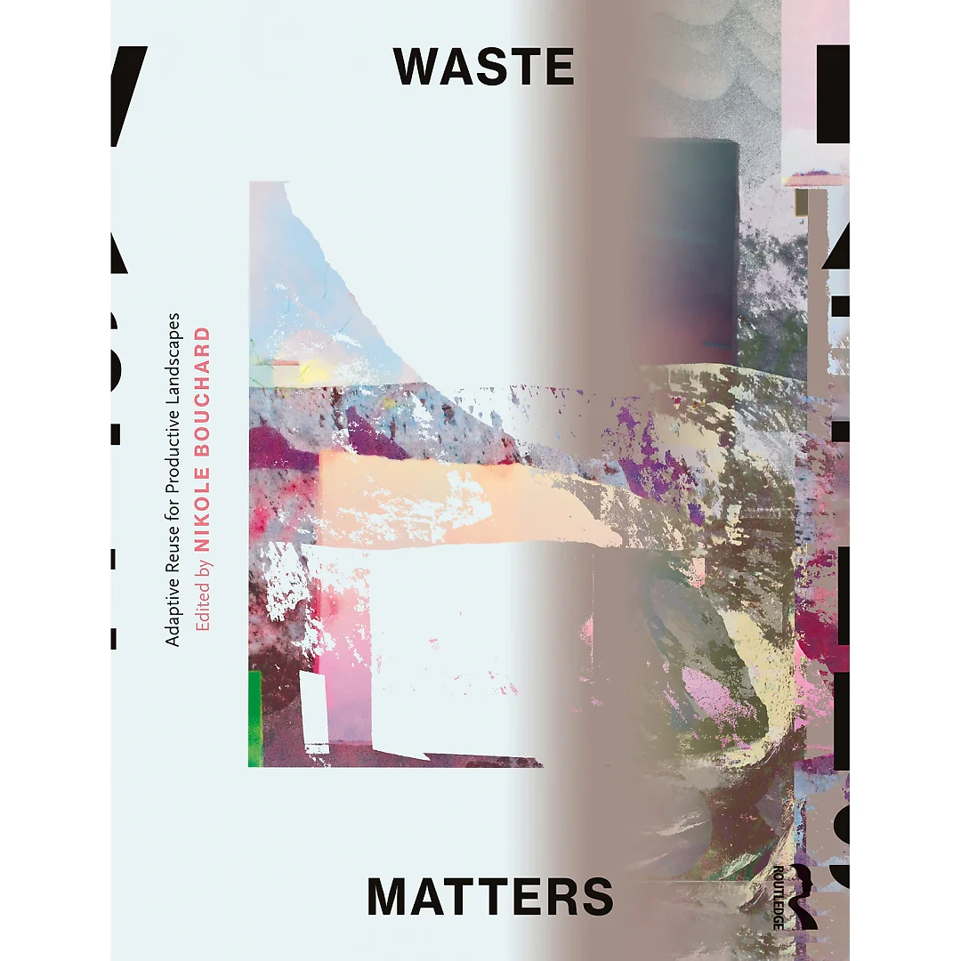 Waste Matters: Adaptive Reuse for Productive Landscapes