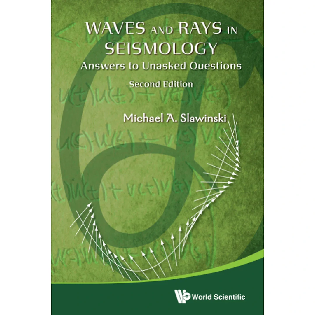 Waves And Rays In Seismology: Answers To Unasked Questions (Second Edition): Answers to Unasked Questions
