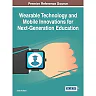 Wearable Technology and Mobile Innovations for Next-Generation Education