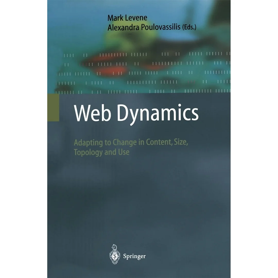 Web Dynamics Adapting to Change in Content, Size, Topology and Use Cove image: Web Dynamics: 9783540406761 View