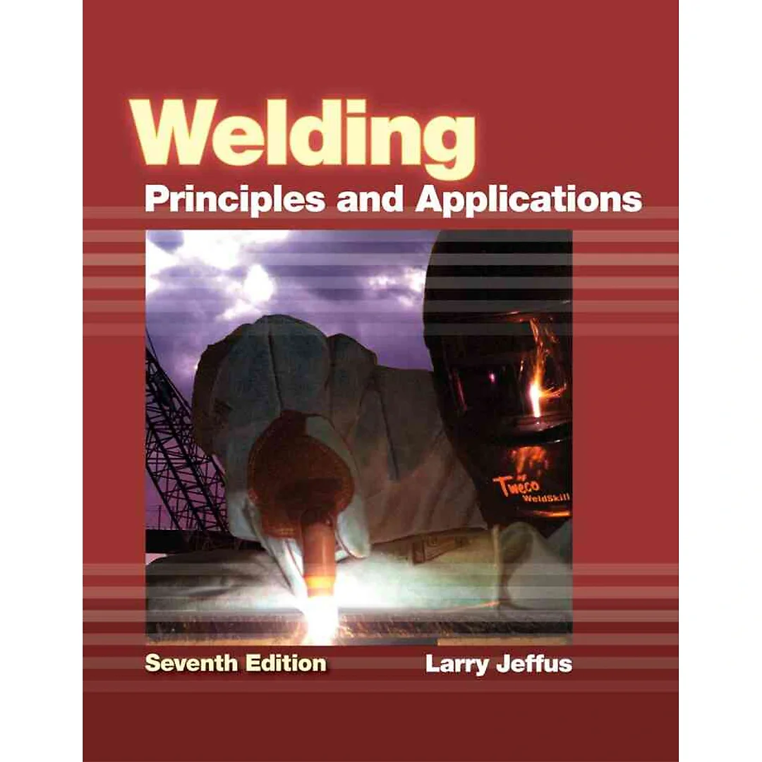 Welding: Principles and Applications, 7th Edition