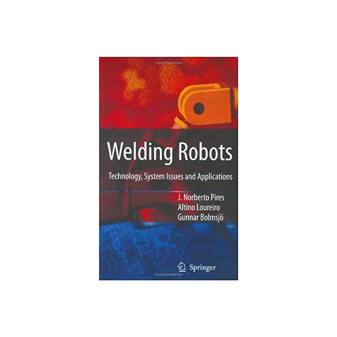 Welding Robots: Technology, System Issues and Application