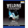 Welding Skills, Processes and Practices for Entry-Level Welders: Book 2