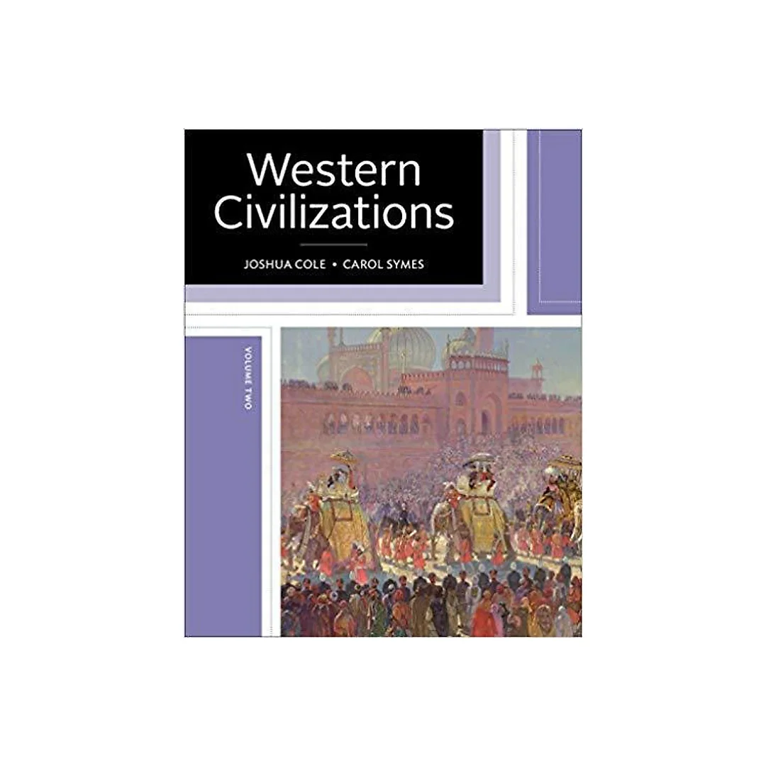 Western Civilizations: Their History & Their Culture (Vol. 2) Nineteenth Edition by Joshua Cole