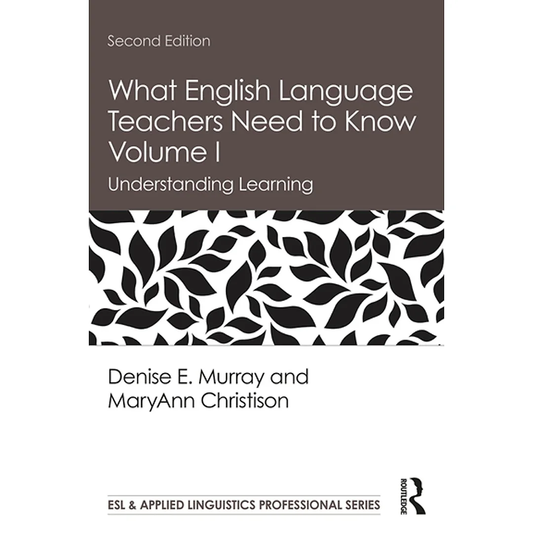 What English Language Teachers Need to Know Volume I: Understanding Learning