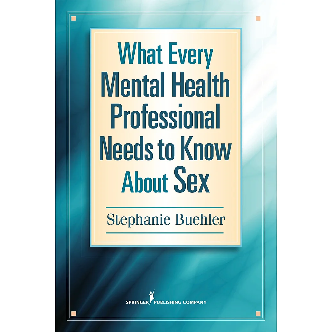 What Every Mental Health Professional Needs to Know About Sex