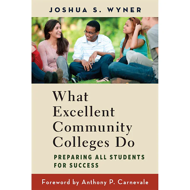 What Excellent Community Colleges Do: Preparing All Students for Success