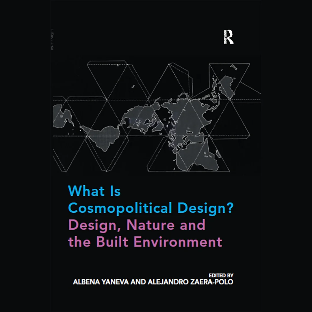 What Is Cosmopolitical Design? Design, Nature and the Built Environment