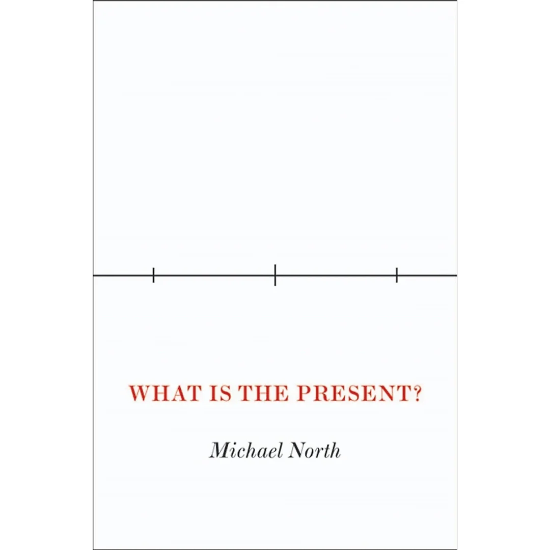 What Is the Present?: A History of the Here and Now