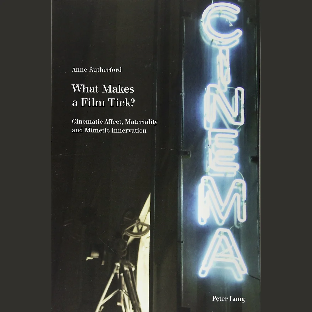 What Makes a Film Tick?: Cinematic Affect, Materiality and Mimetic Innervation