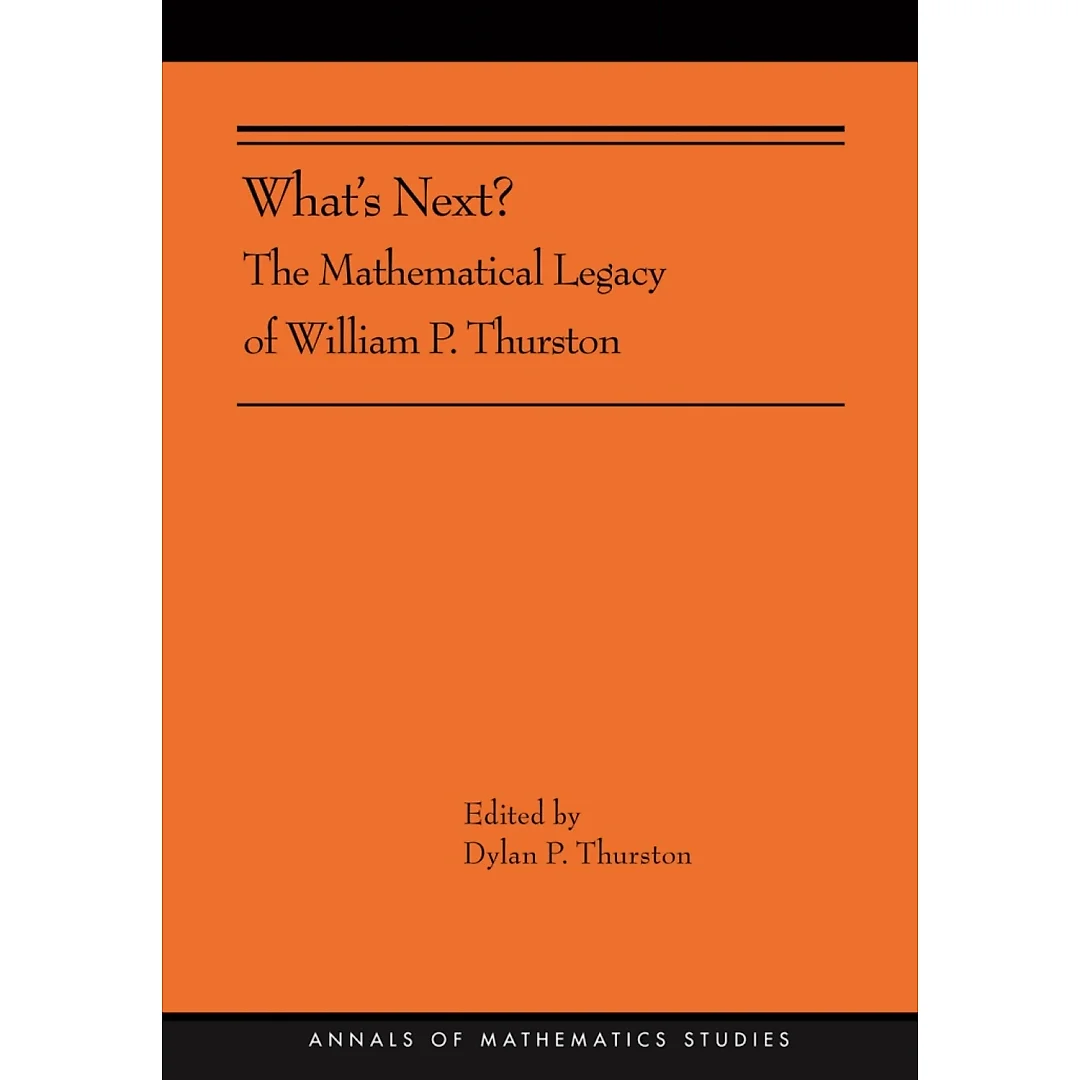 What's Next?: The Mathematical Legacy of William P. Thurston (AMS-205)