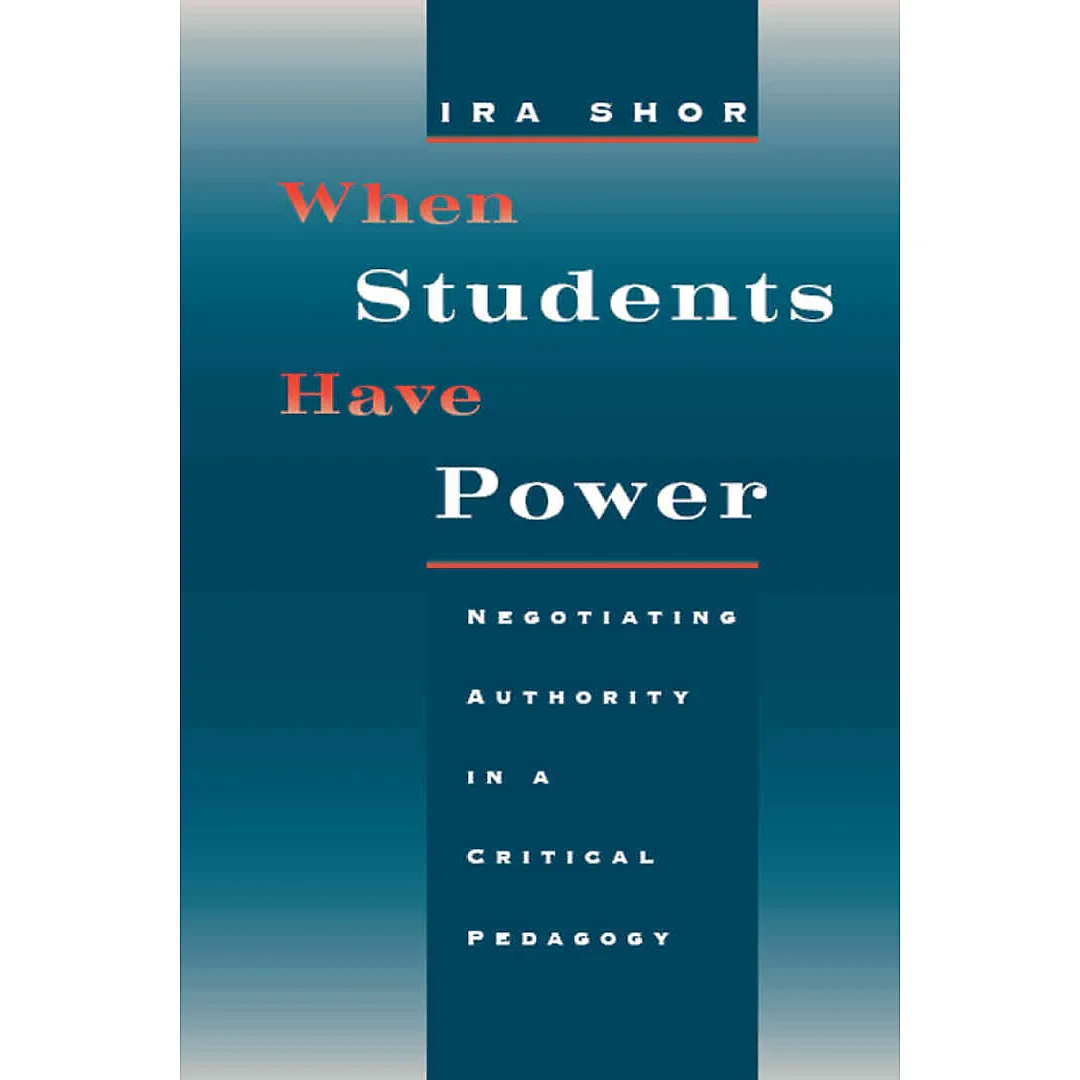 When Students Have Power: Negotiating Authority in a Critical Pedagogy