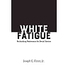 White Fatigue: Rethinking Resistance for Social Justice