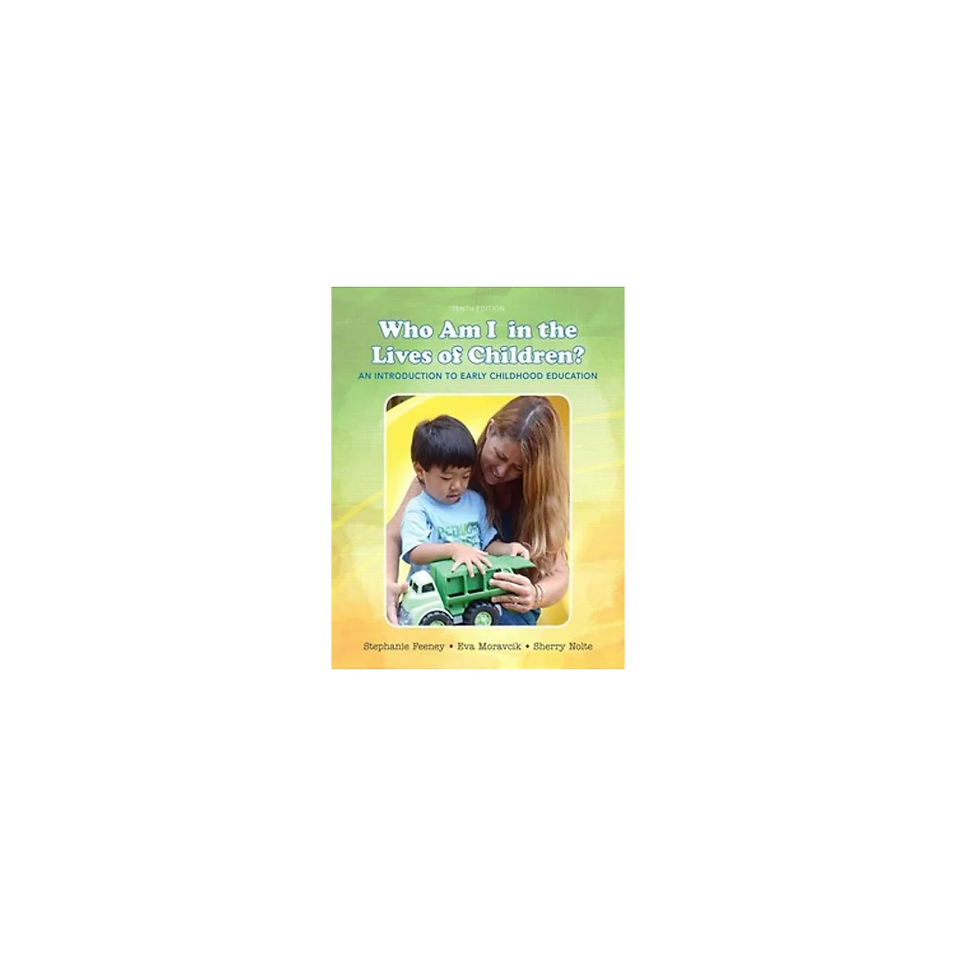 Who Am I in the Lives of Children An Introduction to Early Childhood Education 10th Edition