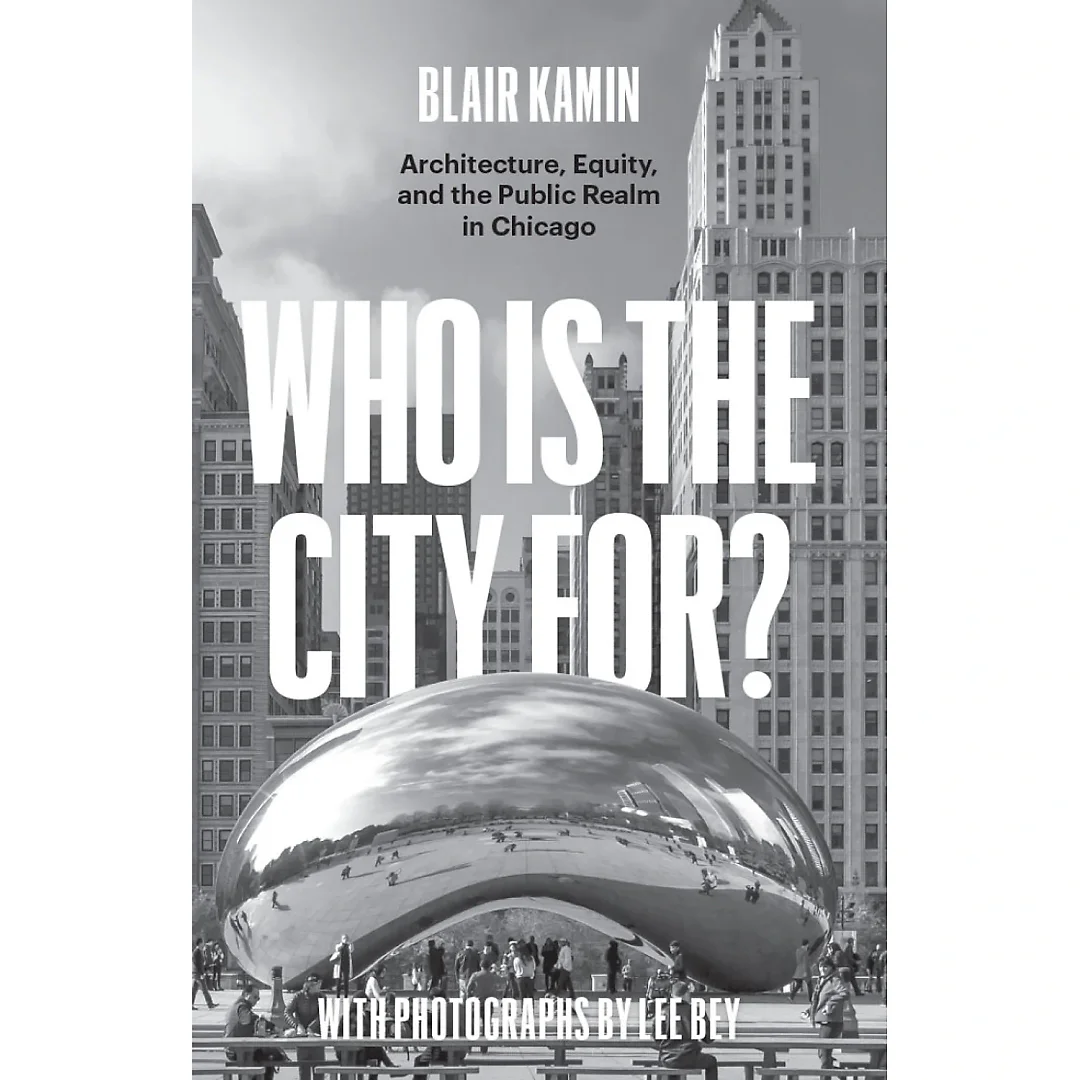 Who Is the City For? Architecture Equity and the Public Realm in Chicago