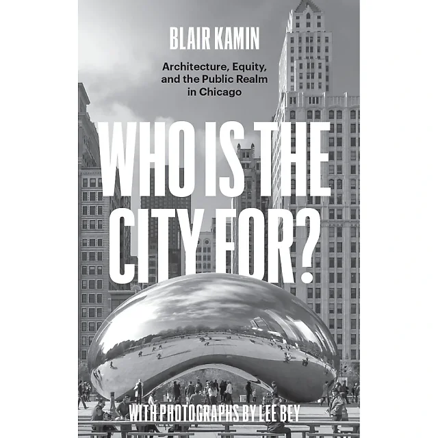 Who Is the City For? Architecture Equity and the Public Realm in Chicago