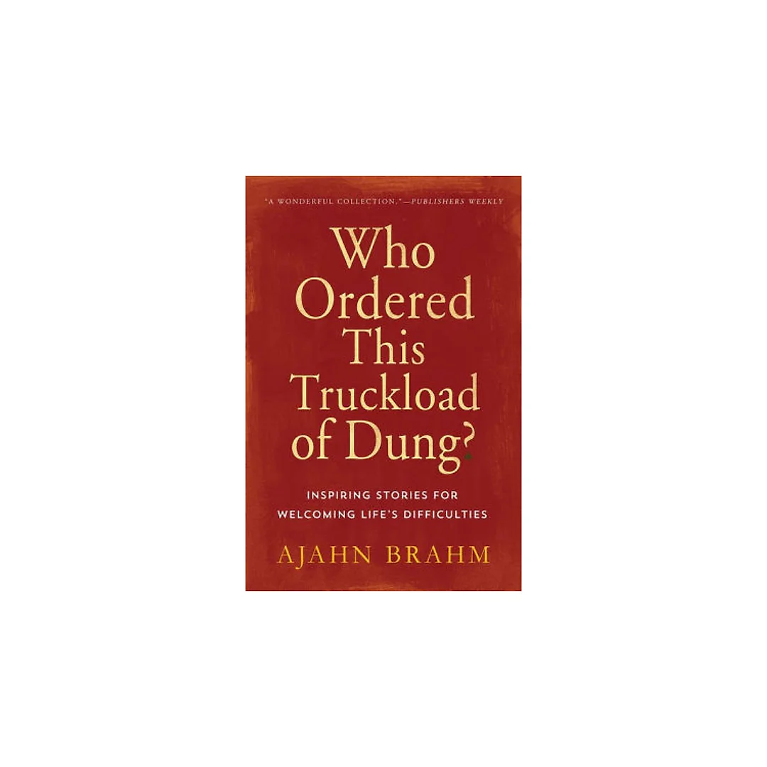 Who Ordered This Truckload of Dung?: Inspiring Stories for Welcoming Life's Difficulties