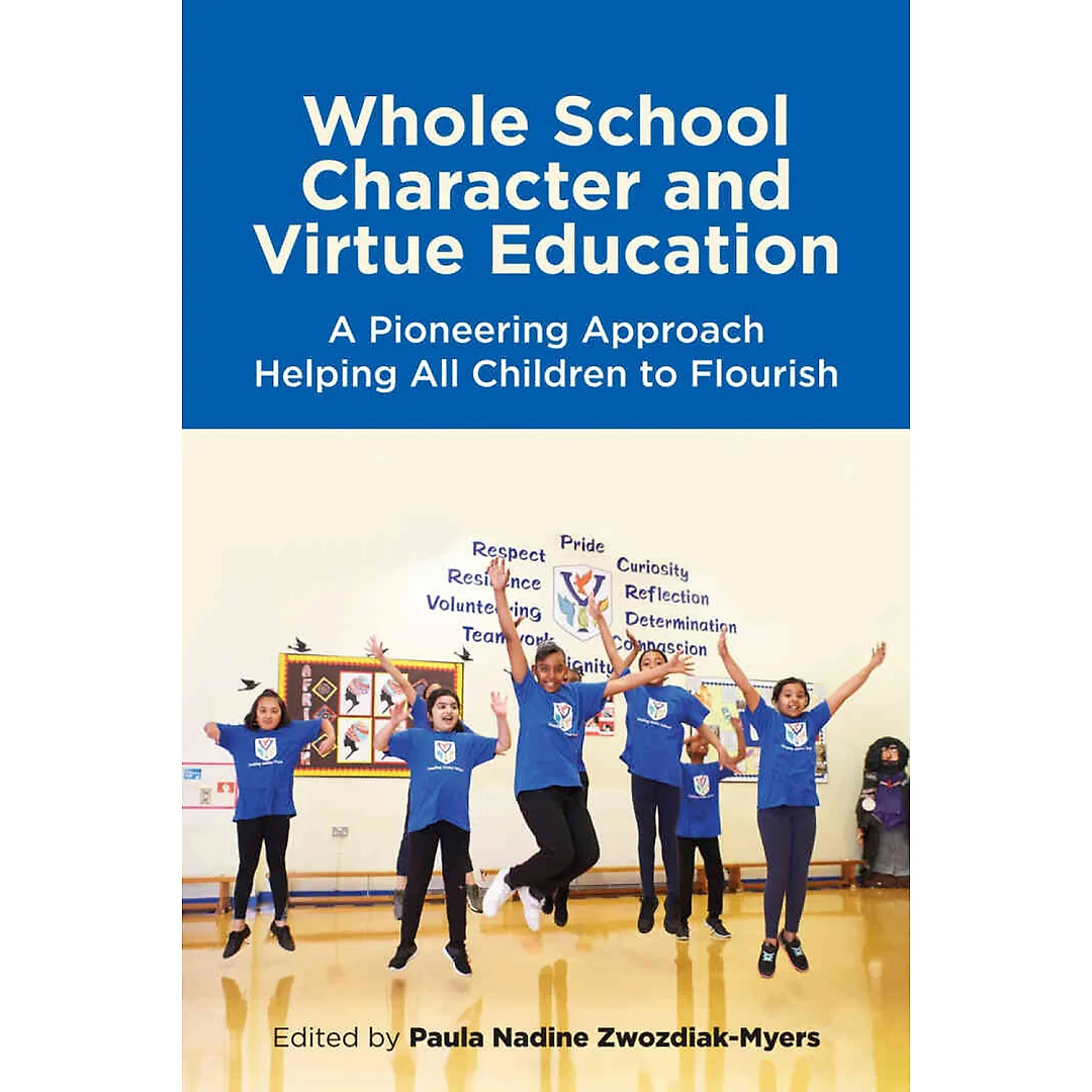 Whole School Character and Virtue Education: A Pioneering Approach Helping All Children to Flourish